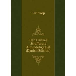   Danske Strafferets Almindelige Del (Danish Edition): Carl Torp: Books