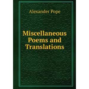   Miscellaneous Poems and Translations Alexander Pope Books