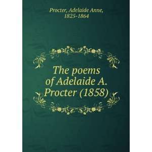   (1858) (9781275149762) Adelaide Anne, 1825 1864 Procter Books