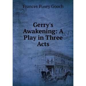   Play in Three Acts Frances Pusey Gooch  Books