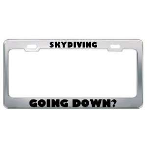 Skydiving Going Down? Sport Sports Metal License Plate Frame Holder 
