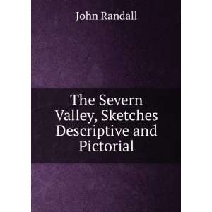   Severn Valley, Sketches Descriptive and Pictorial John Randall Books