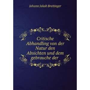   den Absichten und dem gebrauche der . Johann Jakob Breitinger Books