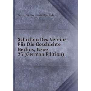   Issue 23 (German Edition): Verein FÃ¼r Die Geschichte Berlins: Books