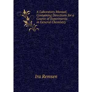   for a Course of Experiments in General Chemistry Ira Remsen Books