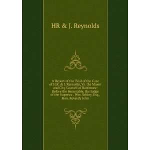   . Wm. Schley, Esq., Hon. Reverdy John: HR & J. Reynolds: Books