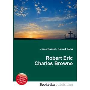 Robert Eric Charles Browne Ronald Cohn Jesse Russell  
