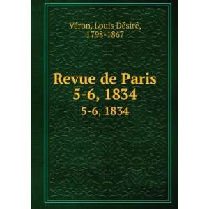   de Paris. 5 6, 1834 Louis DÃ©sirÃ©, 1798 1867 VÃ©ron Books