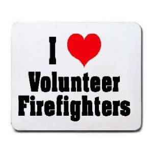  I Love/Heart Volunteer Firefighters Mousepad: Office 