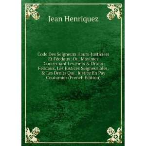   Qui . Justice En Pay Coutumier (French Edition) Jean Henriquez Books