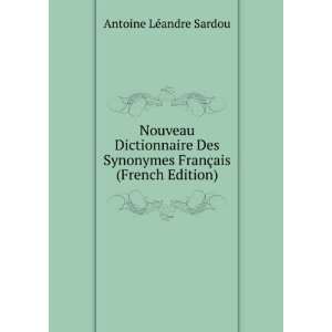   FranÃ§ais (French Edition) Antoine LÃ©andre Sardou Books