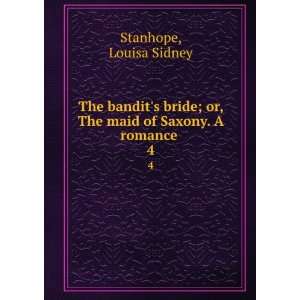   or, The maid of Saxony. A romance . 4 Louisa Sidney Stanhope Books