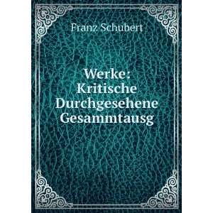  Werke Kritische Durchgesehene Gesammtausg Franz Schubert Books
