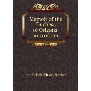   Duchess of Orleans. microform Gotthilf Heinrich von Schubert Books