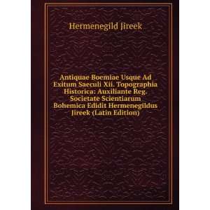   Societate Scientiarum Bohemica Edidit Hermenegildus Jireek (Latin