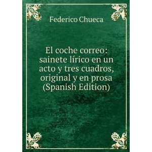   cuadros, original y en prosa (Spanish Edition): Federico Chueca: Books
