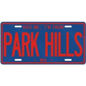 NEW  KISS ME , I AM FROM PARK HILLS  MISSOURILICENSE PLATE SIGN USA 