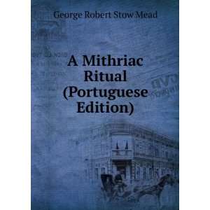   Mithriac Ritual (Portuguese Edition) George Robert Stow Mead Books