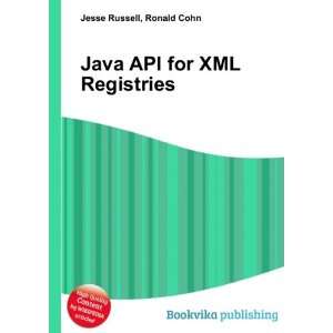  Java API for XML Registries Ronald Cohn Jesse Russell 