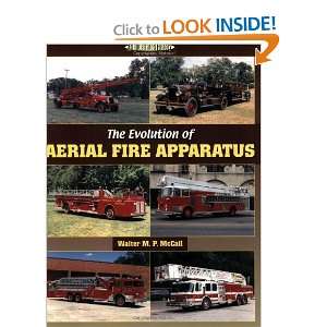  The Evolution of Aerial Fire Apparatus (Illustrated 