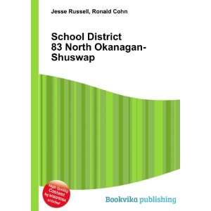   District 83 North Okanagan Shuswap: Ronald Cohn Jesse Russell: Books