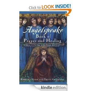 The Angelspeake Book Of Prayer And Healing Barbara Mark, Trudy 