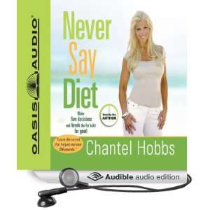    Never Say Diet (Audible Audio Edition) Chantel Hobbs Books