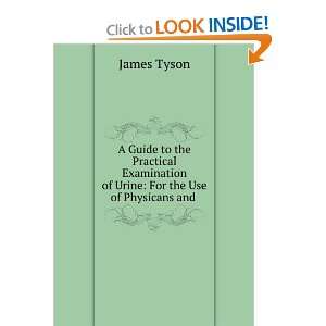   of urine, for the use of physicans and students. James Tyson Books