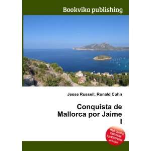  Conquista de Mallorca por Jaime I Ronald Cohn Jesse 