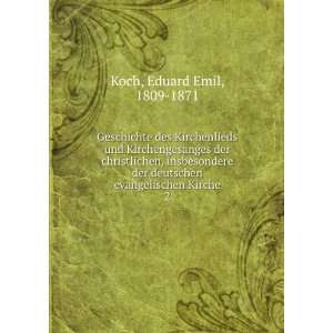   deutschen evangelischen Kirche. 2 Eduard Emil, 1809 1871 Koch Books