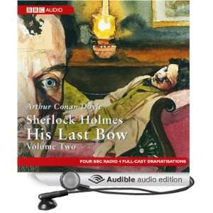 Sherlock Holmes His Last Bow, Volume Two (Dramatised) [Unabridged 
