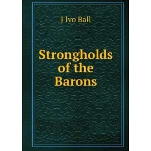 Strongholds of the Barons J Ivo Ball  Books