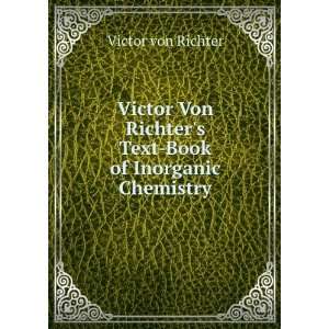  Victor Von Richters Text Book of Inorganic Chemistry Victor 