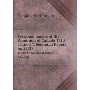  1910. 44, no.17, Sessional Papers no.27 28 Canada. Parliament Books