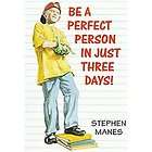 NEW Be a Perfect Person in Just Three Days!   Manes, St
