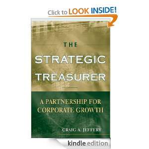 The Strategic Treasurer A Partnership for Corporate Growth Craig A 