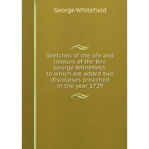   two discourses preached in the year 1729 George Whitefield Books