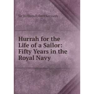    Fifty Years in the Royal Navy Sir William Robert Kennedy Books