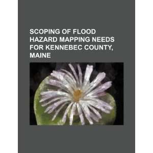  Scoping of flood hazard mapping needs for Kennebec County 