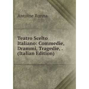  Teatro Scelto Italiano Commedie, Drammi, Tragedie 
