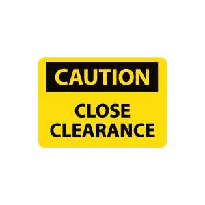  OSHA CAUTION Close Clearance Safety Sign