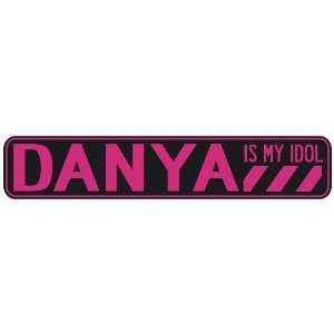   DANYA IS MY IDOL  STREET SIGN