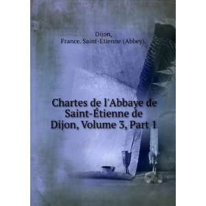  Chartes de lAbbaye de Saint Ã?tienne de Dijon, Volume 3 