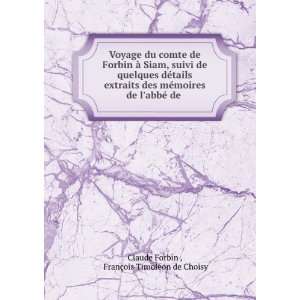   abbÃ© de . FranÃ§ois TimolÃ©on de Choisy Claude Forbin  Books