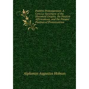   the Present Position of Protestantism Alphonzo Augustus Hobson Books