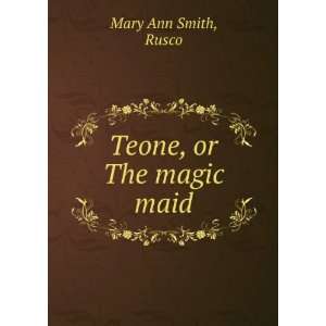  Teone, or The magic maid Rusco Mary Ann Smith Books