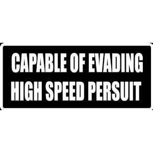 Decal Capable of Evading High Speed Persuit Funny Saying Die Cut Decal 