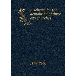   scheme for the demolition of three city churches H W Peek Books