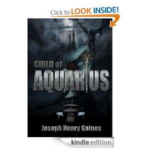 Child of Aquarius (The Empreen & The Shalm) Joseph Henry Gaines 