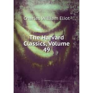  The Harvard Classics, Volume 49 Charles William Eliot 